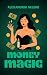 Money Magic: Manifestation,...