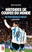 Histoires de Coupes du monde : de Maradona à Messi (French Edition)