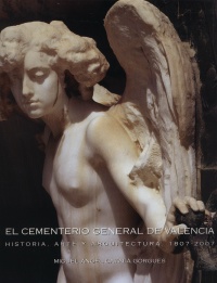 El Cementerio General de Valencia : historia, arte y arquitectura, 1807-2007