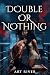Double or Nothing by Art River Double or Nothing by Art River