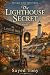 The Lighthouse Secret by Sayed Tony The Lighthouse Secret by Sayed Tony