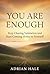You Are Enough : Stop Chasi...