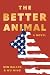 The Better Animal by Ken Ballen