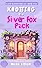 Knotting The Silver Fox Pac...