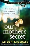 Our Mother's Secret by Alison Ragsdale Our Mother's Secret by Alison Ragsdale