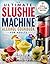 The Ultimate Slushie Machin...