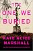 The One We Buried by Kate Alice Marshall The One We Buried by Kate Alice Marshall