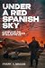 Under a Red Spanish Sky: A ...