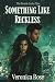 Something Like Reckless by Veronica Rose