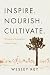 Inspire. Nourish. Cultivate...