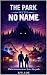 The Park With No Name