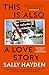 This is Also a Love Story by Sally Hayden