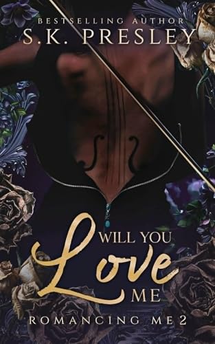 Will You Love Me: An Enemies to Lovers Romance (Romancing Me Book 2)