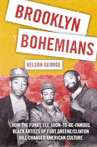 Brooklyn Bohemians: How a Generation of Funky, Fly, Soon-to-Be-Famous Black Artists Changed American Culture (Hardcover)