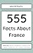555 Facts About France