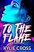 To The Flame by Kylie Cross To The Flame by Kylie Cross