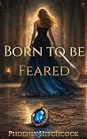 Born to be Feared
