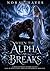 When the Alpha Breaks by Nora Hayes