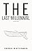 The Last Millennial