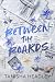Between the Boards