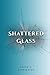 Shattered Glass: (tends to stray) (Poetry Collections Of Tatum Carrington)