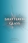 Shattered Glass: ...