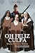 Oh feliz culpa: Obra de tea...
