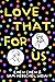 Love That For Us