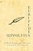 Euripides' Hippolytus: A Du...
