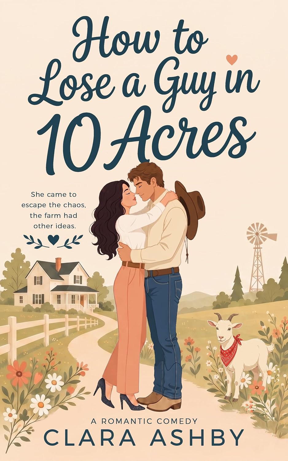 How to Lose a Guy in 10 Acres: She was supposed to leave. The farm had other ideas.