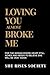 Loving You Almost Broke Me:...
