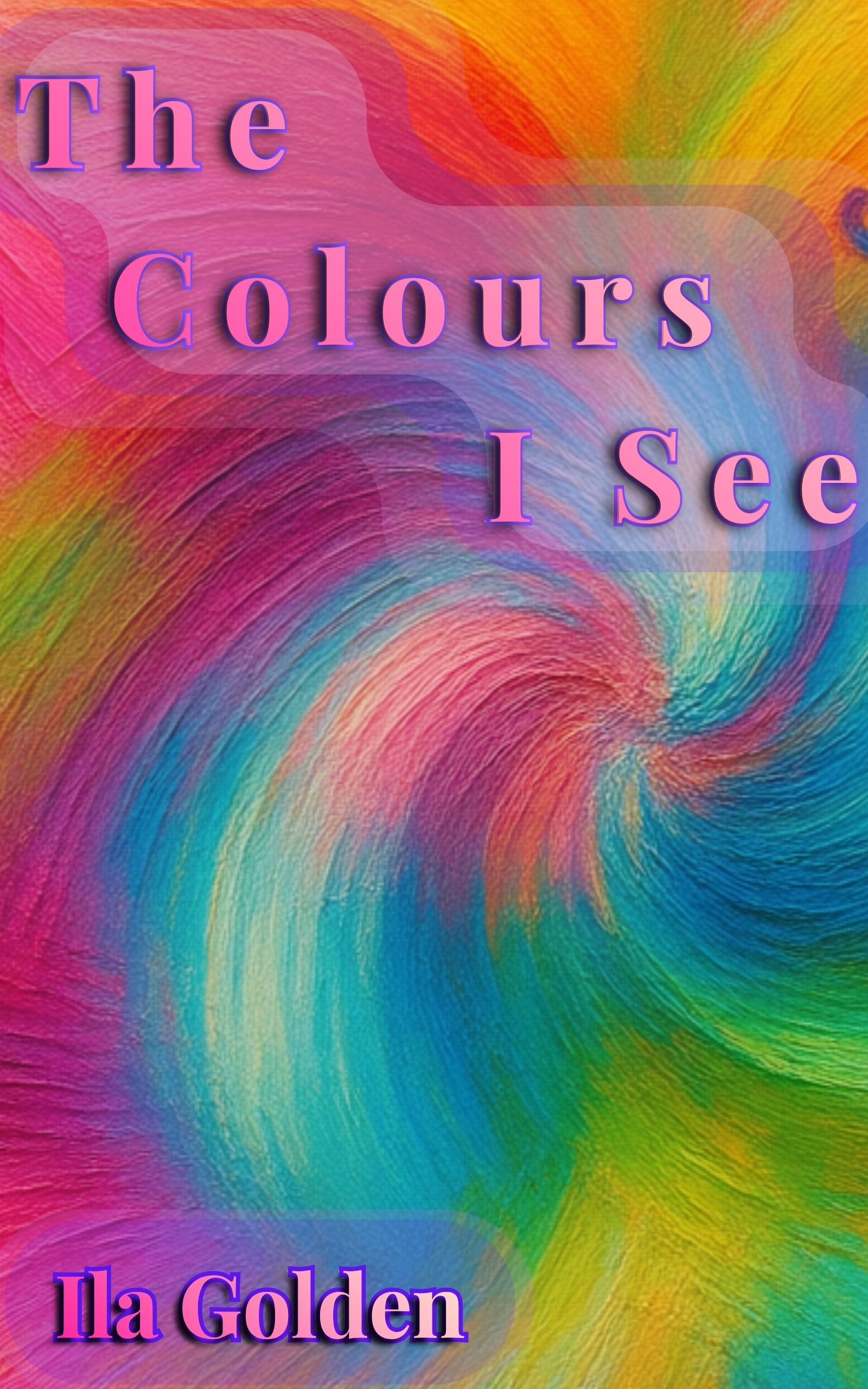 The Colours I See: A Story of Difference and Belonging (The Neva Aton Collection)