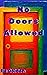 No Doors Allowed: A Story o...