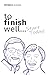 To Finish Well...Start Today
