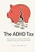 The ADHD Tax: Recovering fr...
