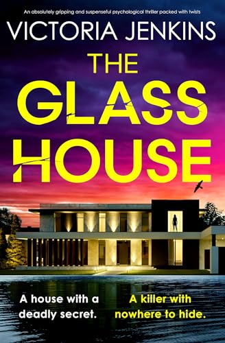 The Glass House: An absolutely gripping and suspenseful psychological thriller packed with twists (Kindle Edition)