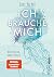 Ich brauche mich: Wer bin i...