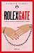 Rolexgate: La historia detrás de los relojes, las joyas y los waykis (Spanish Edition)