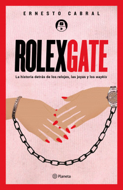 Rolexgate: La historia detrás de los relojes, las joyas y los waykis (Spanish Edition)
