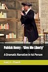 Patrick Henry -- 'Give Me Liberty' by Gary L. Hauck Patrick Henry -- 'Give Me Liberty' by Gary L. Hauck