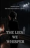 The Lies We Whisper by Sophia Zane