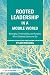Rooted Leadership in a Mobi...