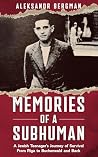 Memories of a Subhuman: A Jewish Teenager’s Journey of Survival. From Riga to Buchenwald and Back (Holocaust Survivor Memoirs World War II) Book cover for Memories of a Subhuman: A Jewish Teenager’s Journey of Survival. From Riga to Buchenwald and Back (Holocaust Survivor Memoirs World War II)