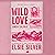 Wild Love - Amor salvaje: Rose Hill, Vol. 1