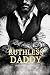 Ruthless Daddy (Chicago Dons Book 4)