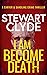 I Am Become Death by Stewart Clyde