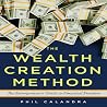 The Wealth Creation Method: The Entrepreneur's Guide to Financial Freedom The Wealth Creation Method: The Entrepreneur's Guide to Financial Freedom