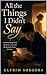 All the Things I Didn’t Say : A Heartbreaking Novel About Love, Loss, and the Words We Leave Too Late