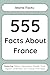 555 Facts About France