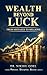Wealth Beyond Luck  by Nikhil Goel